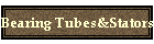 Bearing Tubes&Stators